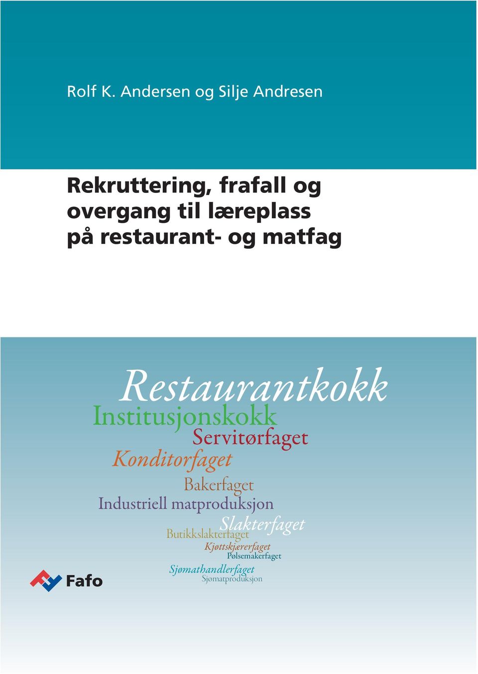 på restaurant- og matfag Restaurantkokk Institusjonskokk Servitørfaget