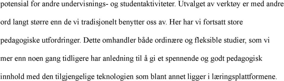 Her har vi fortsatt store pedagogiske utfordringer.