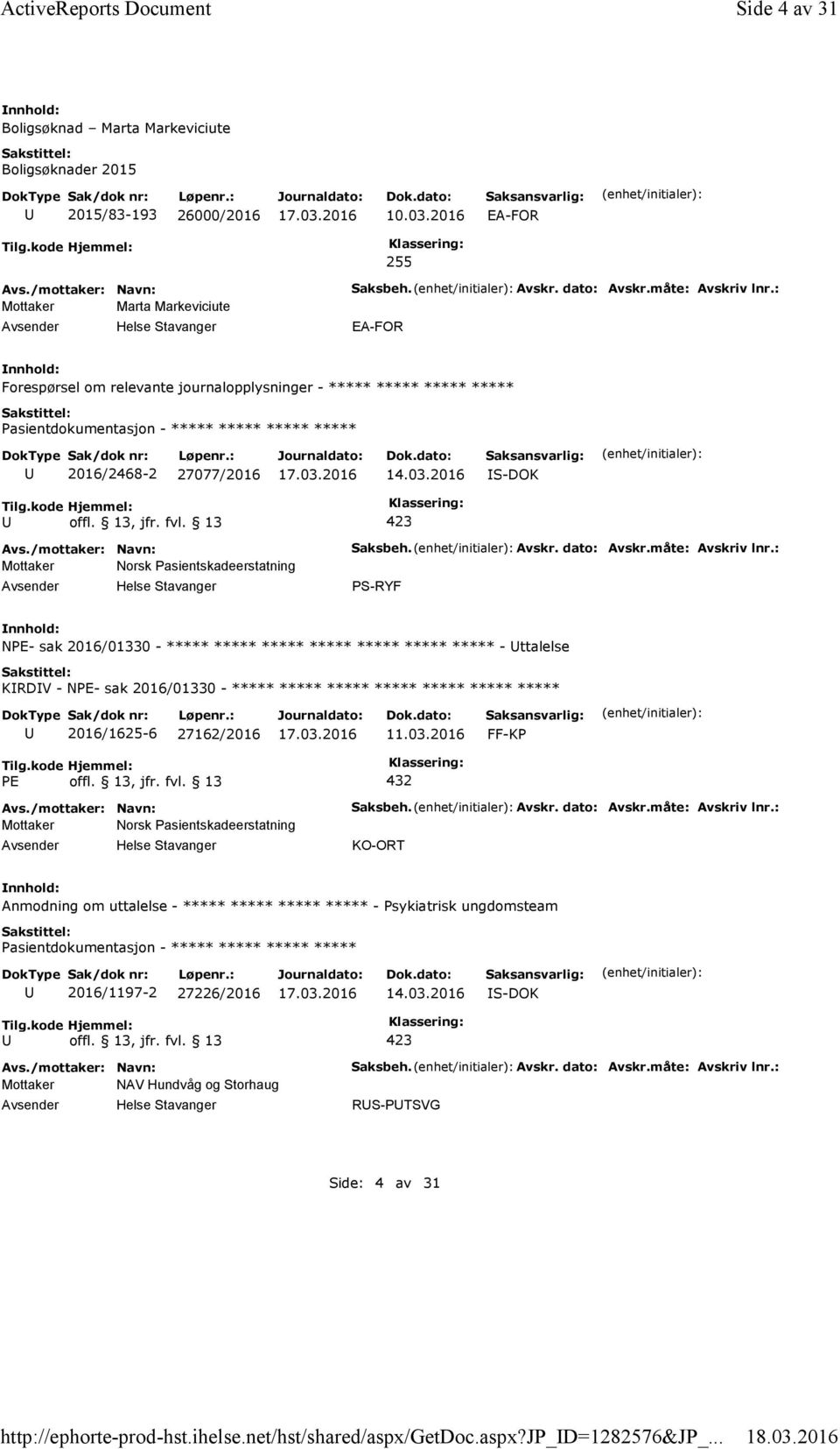 2016 Mottaker Norsk Pasientskadeerstatning Saksbeh. Avskr. dato: Avskr.måte: Avskriv lnr.