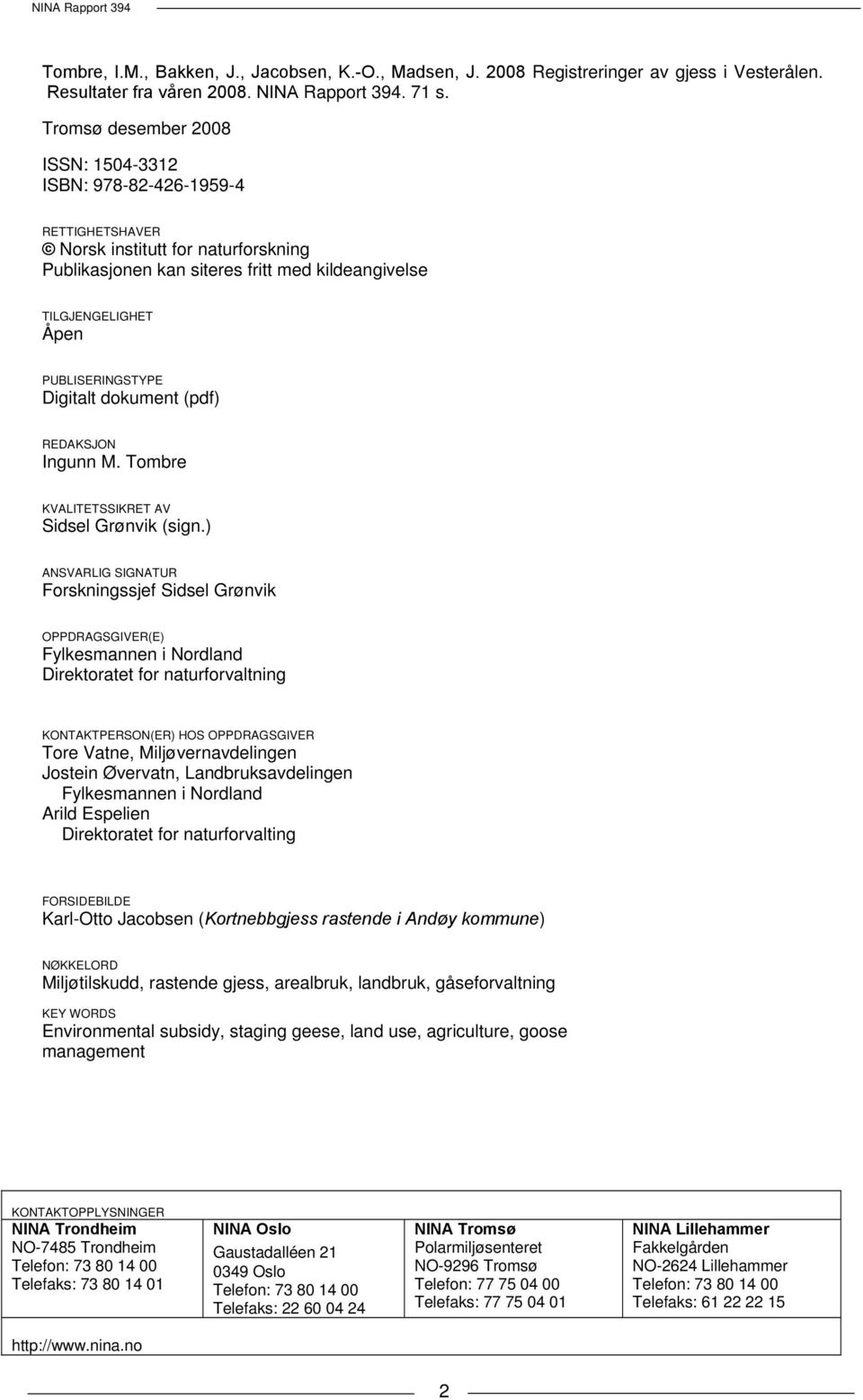 PUBLISERINGSTYPE Digitalt dokument (pdf) REDAKSJON Ingunn M. Tombre KVALITETSSIKRET AV Sidsel Grønvik (sign.