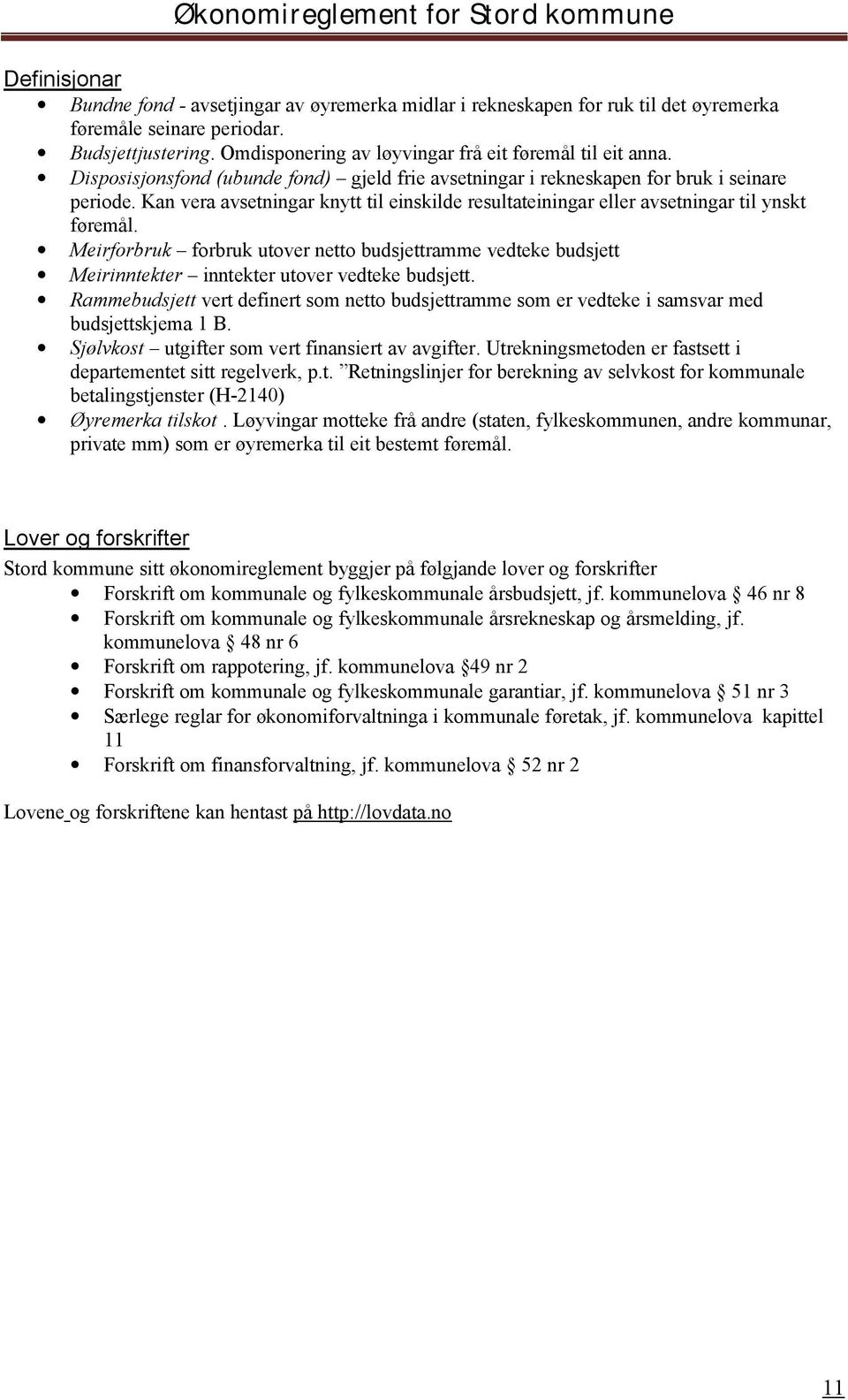 Kan vera avsetningar knytt til einskilde resultateiningar eller avsetningar til ynskt føremål.