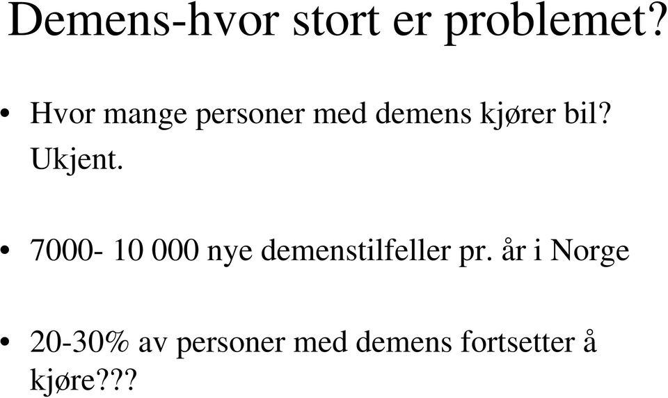 Ukjent. 7000-10 000 nye demenstilfeller pr.