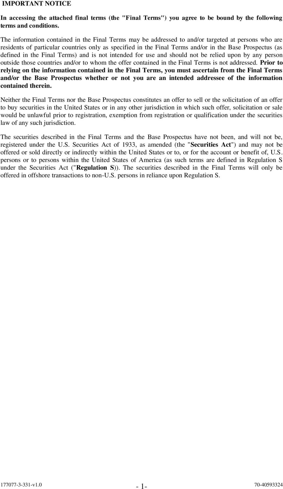 Prospectus (as defined in the Final Terms) and is not intended for use and should not be relied upon by any person outside those countries and/or to whom the offer contained in the Final Terms is not