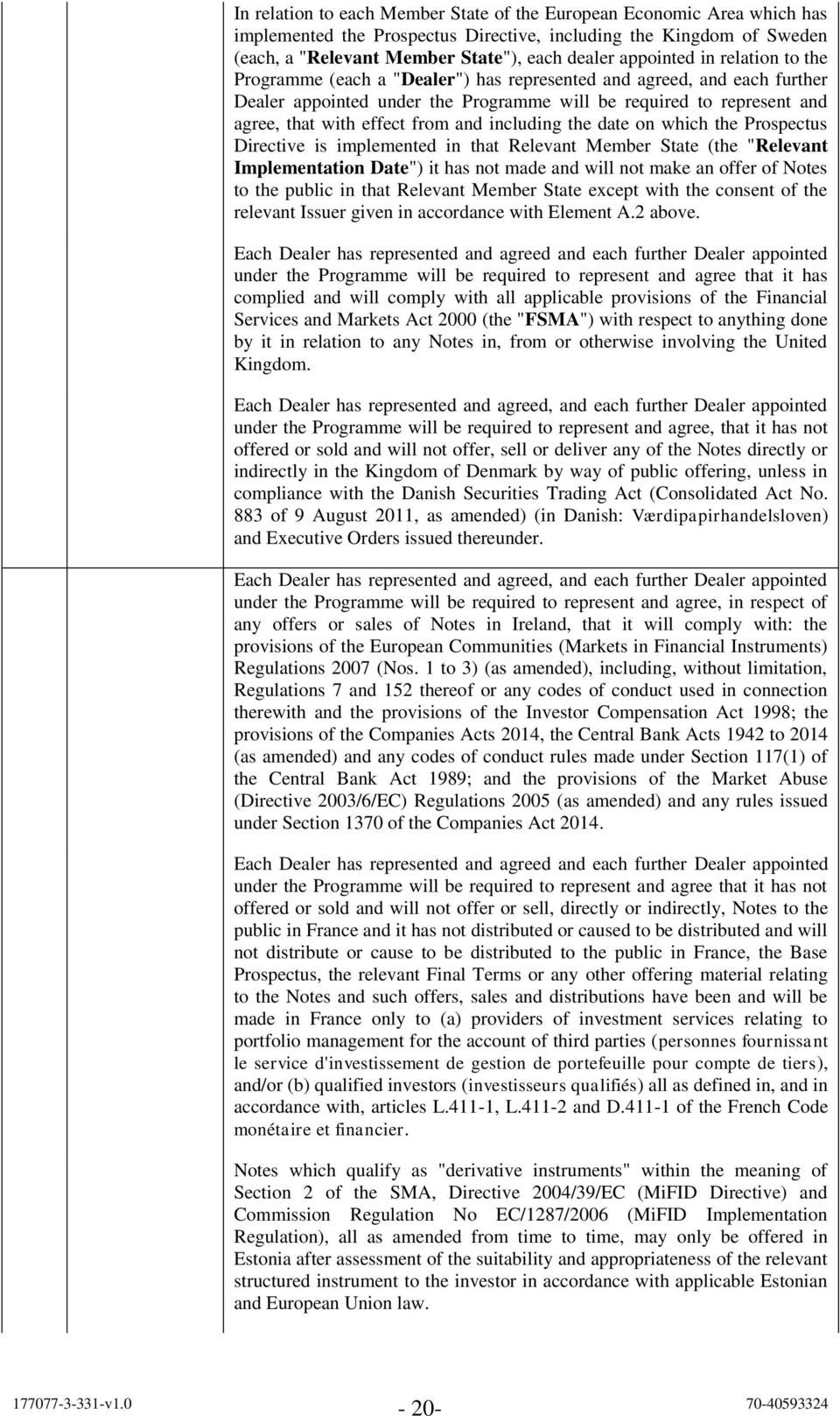 including the date on which the Prospectus Directive is implemented in that Relevant Member State (the "Relevant Implementation Date") it has not made and will not make an offer of Notes to the