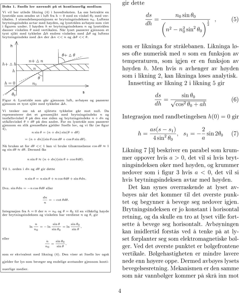 I høyden h er brytningsindeksen n og lysstrålen danner vinkelen θ med vertikalen.