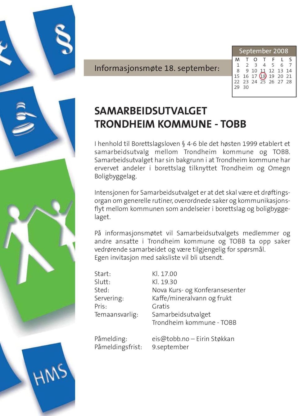 høsten 1999 etablert et samarbeidsutvalg mellom Trondheim kommune og TOBB.