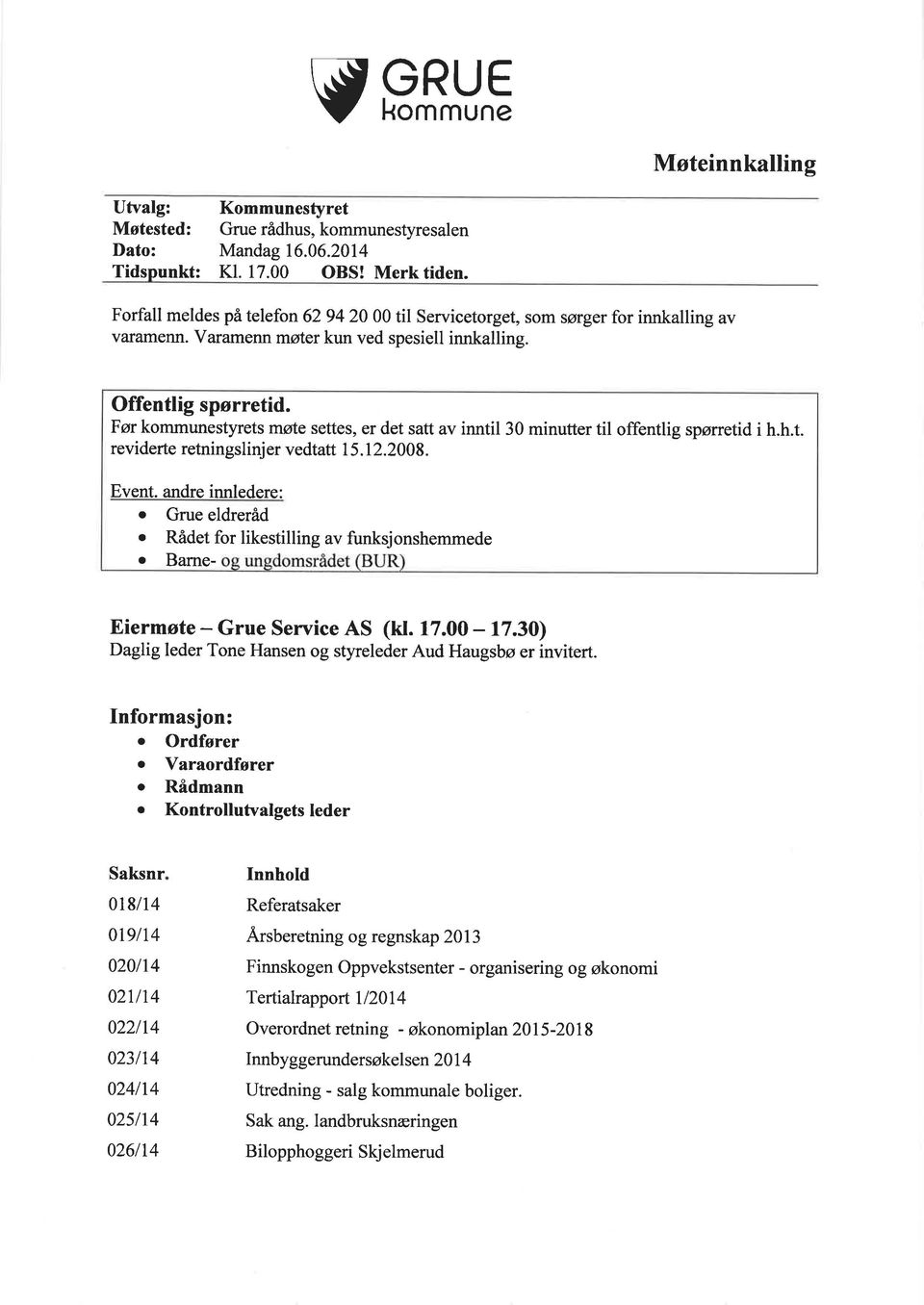 Før kommunestyrets møte settes, er det satt av inntil 30 minutter til offentlig spørretid i h.h.t. reviderte retningslinj er vedtatt I 5.12.2008. Event.