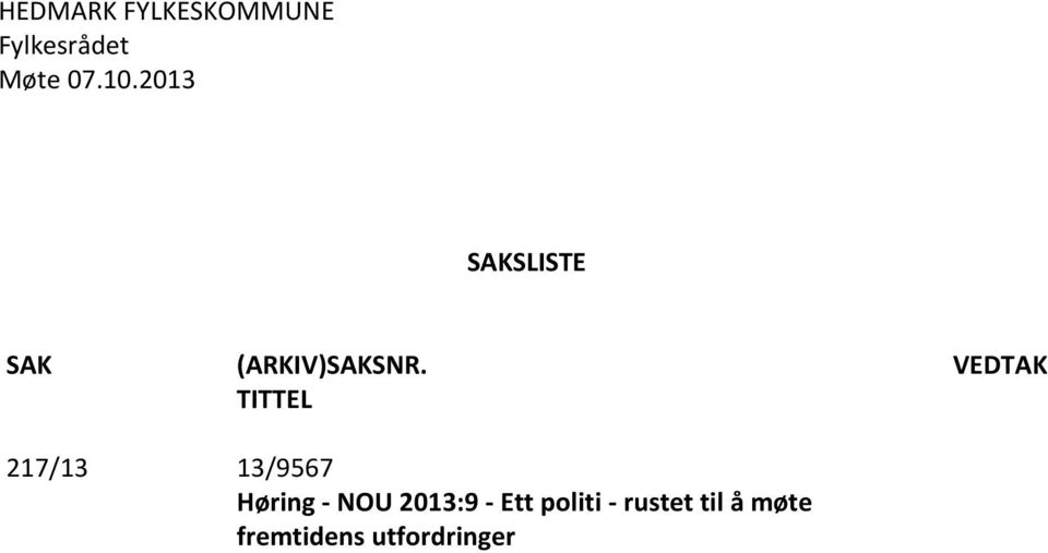 TITTEL VEDTAK 217/13 13/9567 Høring - NOU