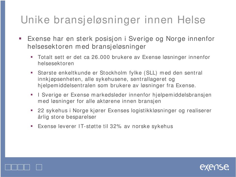 sentrallageret og hjelpemiddelsentralen som brukere av løsninger fra Exense.