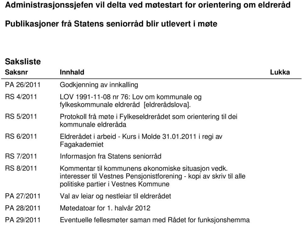 Protokoll frå møte i Fylkeseldrerådet som orientering til dei kommunale eldreråda Eldrerådet i arbeid - Kurs i Molde 31.01.