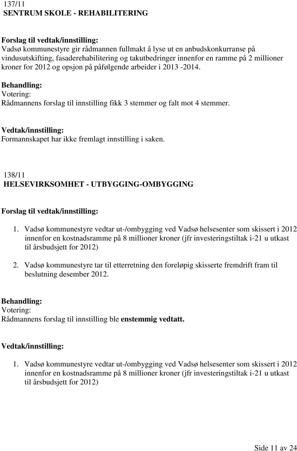 138/11 HELSEVIRKSOMHET - UTBYGGING-OMBYGGING 1.