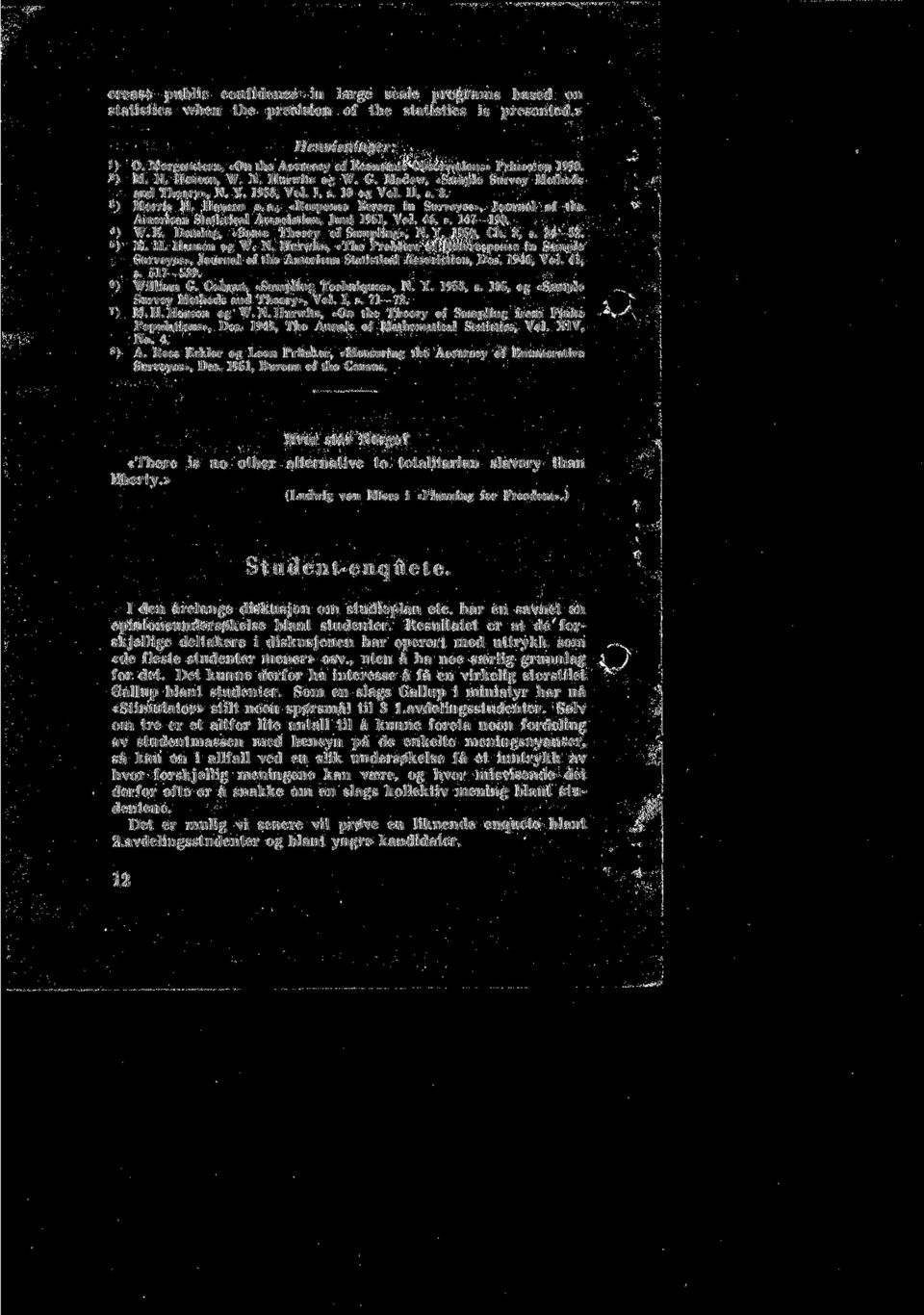 46, s. 47 90. 4 ) W.E. Deming,.Some Theory of Sampling., N.Y. 950, Ch. 2, s. 24 52. 5 ) M. H. Hansen og W. N. Hurwitz, «The Problem of Non-response in Sample Surveyes», Journal of the merican Statistical ssociation, Des.