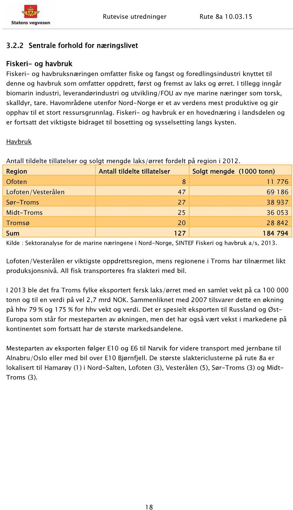 Havområdene utenfor Nord-Norge er et av verdens mest produktive og gir opphav til et stort ressursgrunnlag.