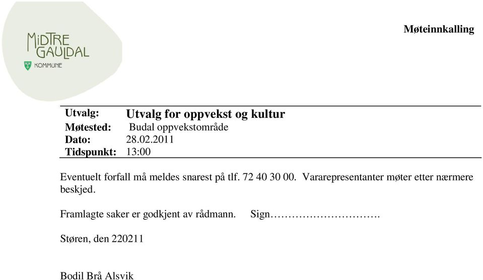 2011 Tidspunkt: 13:00 Eventuelt forfall må meldes snarest på tlf.