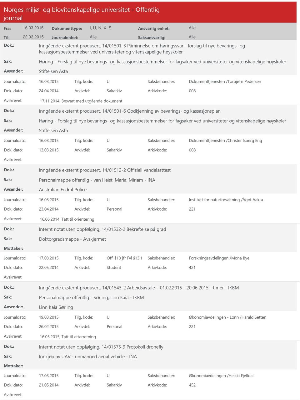 Forslag til nye bevarings- og kassasjonsbestemmelser for fagsaker ved universiteter og vitenskapelige høyskoler Stiftelsen Asta Dokumenttjenesten /Torbjørn Pedersen Dok. dato: 24.04.