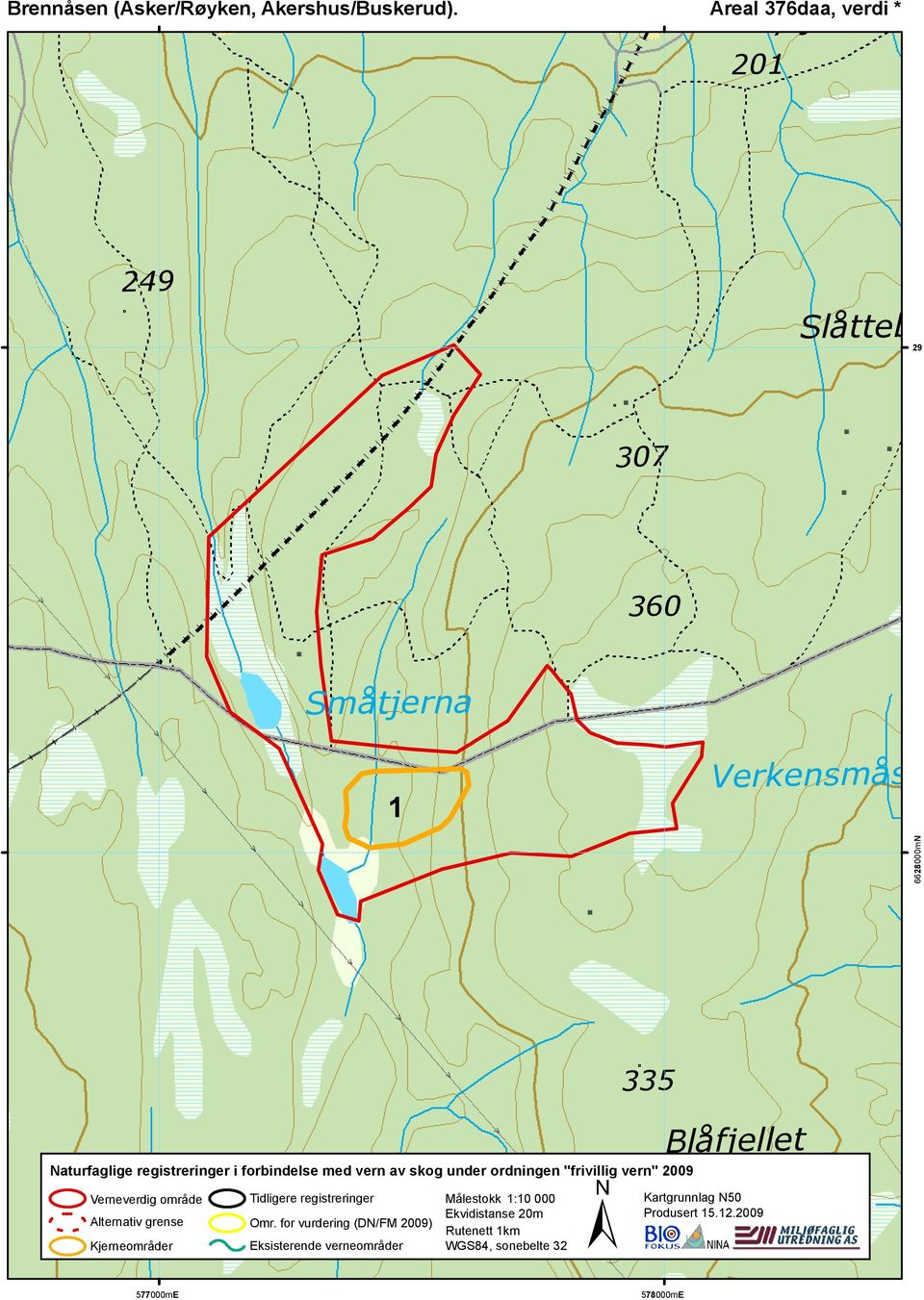 registreringer i forbindelse med vern av skog under ordningen "frivillig vern" 2009 ± Verneverdig område Tidligere registreringer