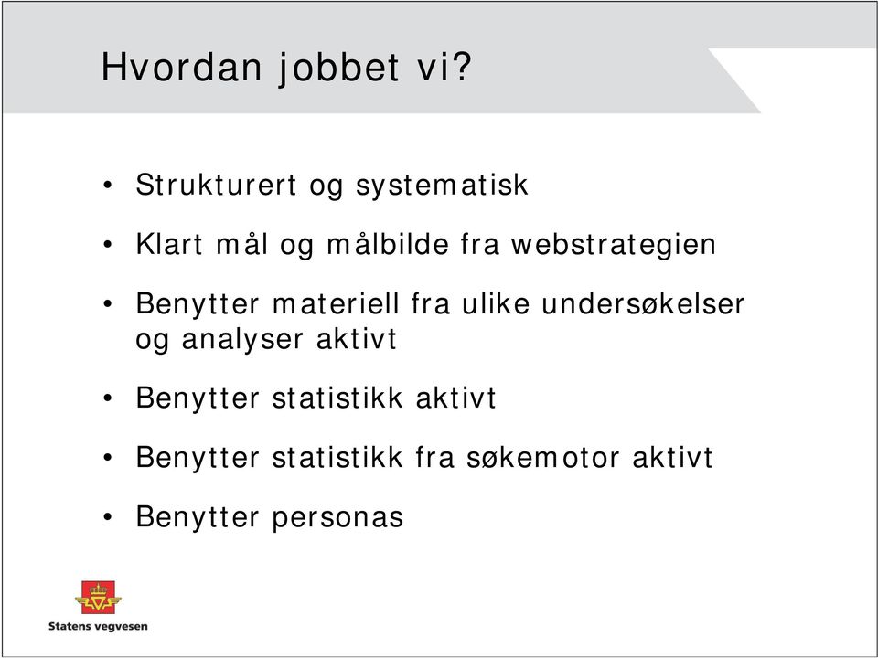 webstrategien Benytter materiell fra ulike undersøkelser