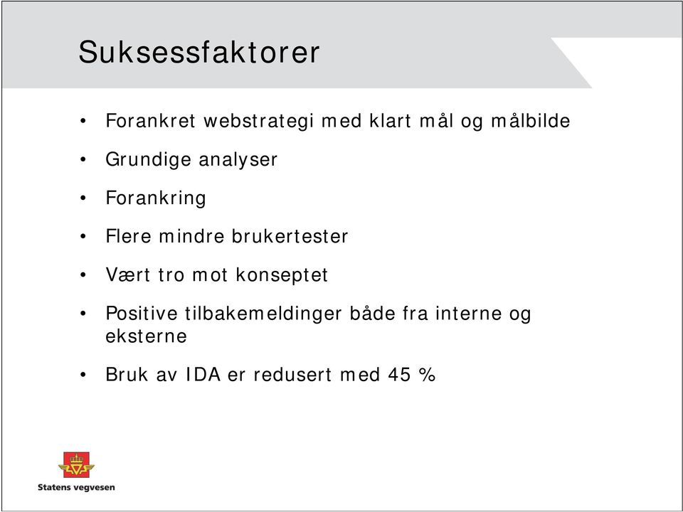 brukertester Vært tro mot konseptet Positive