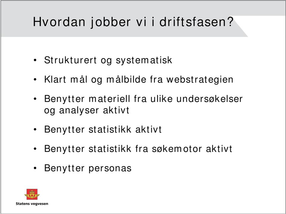 webstrategien Benytter materiell fra ulike undersøkelser og