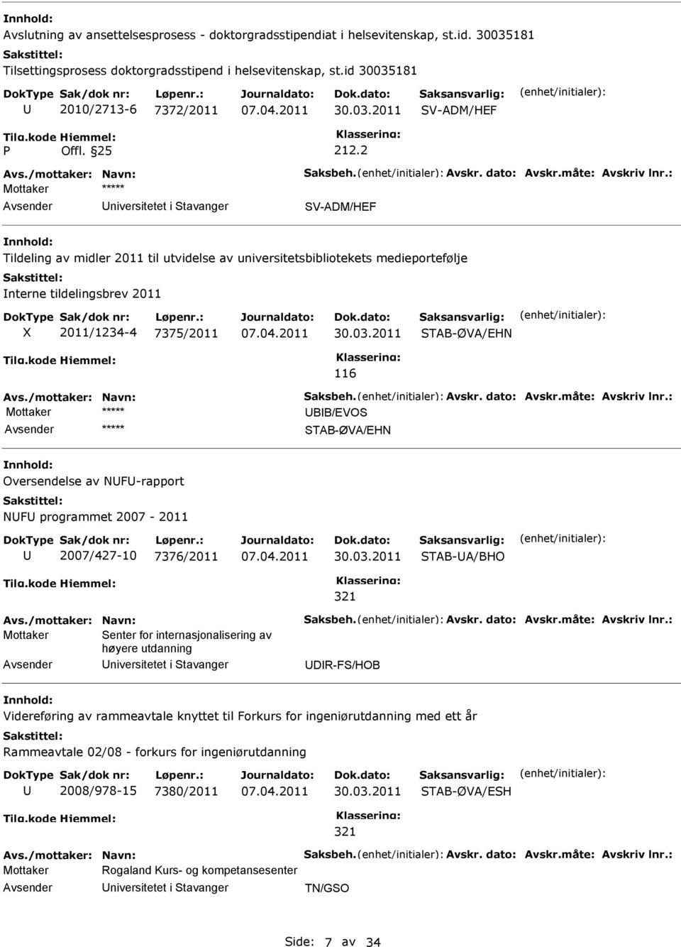 2011 TAB-ØVA/EHN 116 BB/EVO TAB-ØVA/EHN Oversendelse av NF-rapport NF programmet 2007-2011 2007/427-10 7376/2011 30.03.