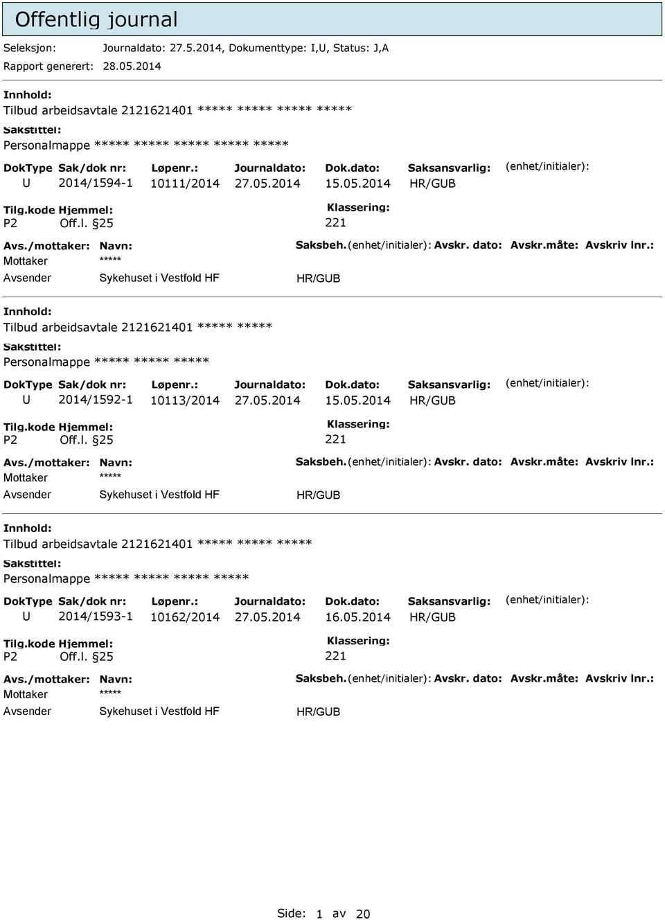 : Mottaker HR/GB Tilbud arbeidsavtale 2121621401 2014/1592-1 10113/2014 15.05.2014 HR/GB Avs./mottaker: Navn: Saksbeh. Avskr. dato: Avskr.