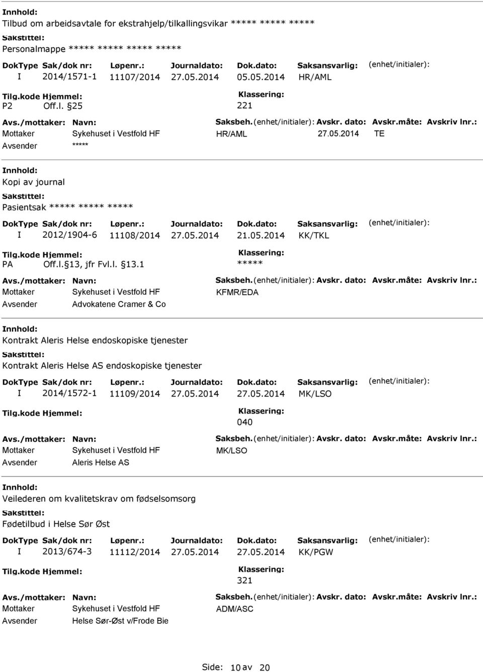 : KFMR/EDA Advokatene Cramer & Co Kontrakt Aleris Helse endoskopiske tjenester Kontrakt Aleris Helse AS endoskopiske tjenester 2014/1572-1 11109/2014 MK/LSO 040 Avs./mottaker: Navn: Saksbeh.