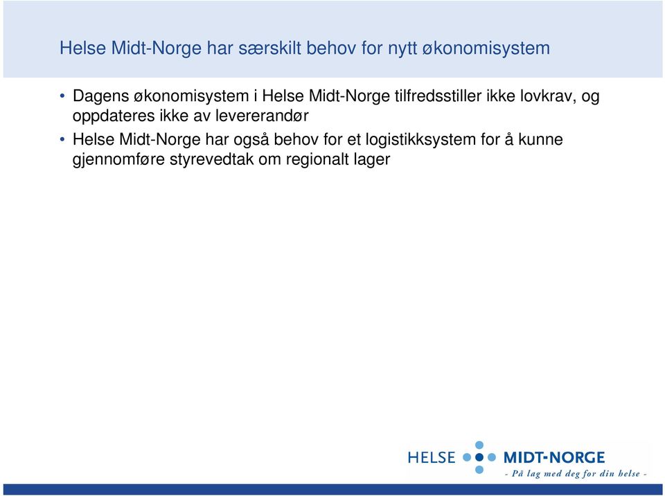 oppdateres ikke av levererandør Helse Midt-Norge har også behov for