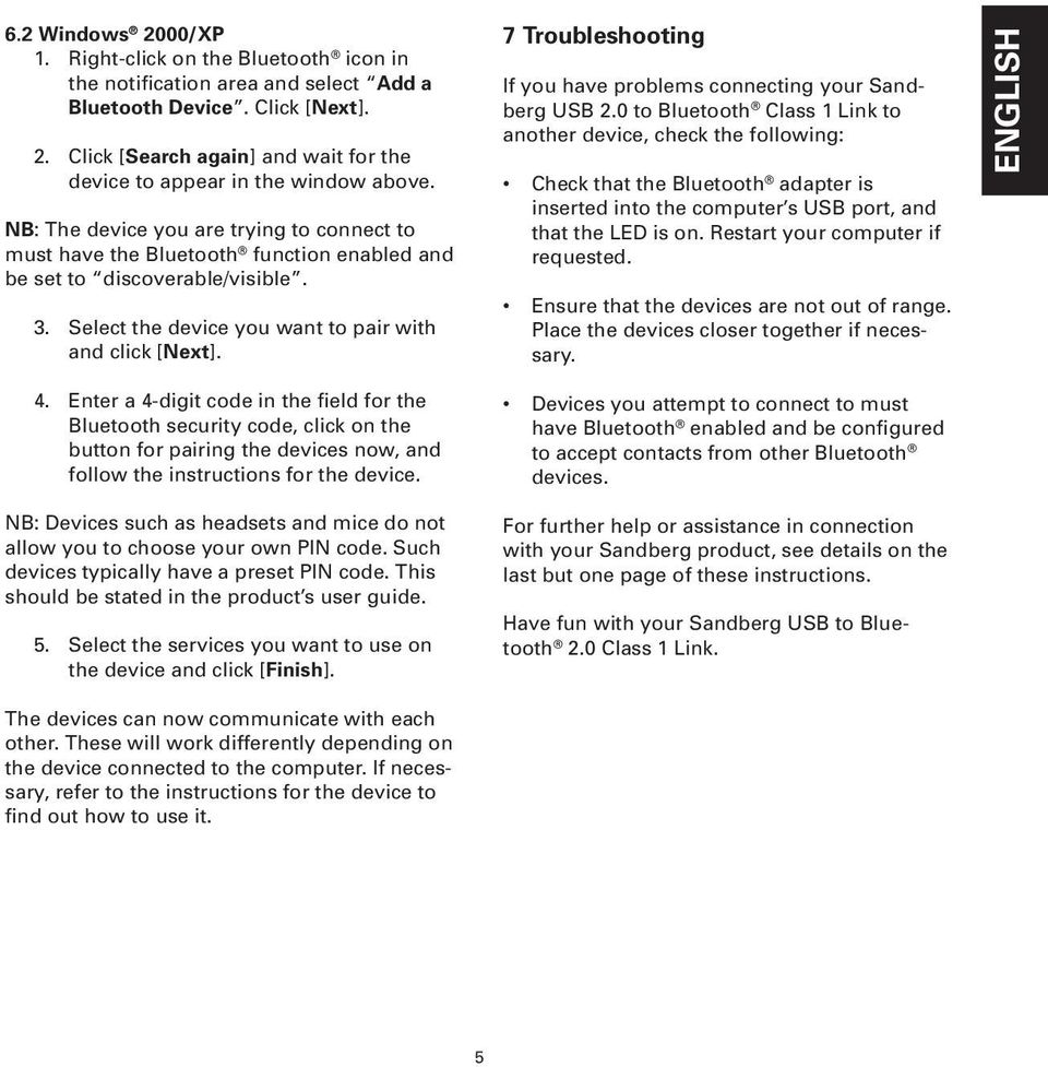 7 Troubleshooting If you have problems connecting your Sandberg USB 2.