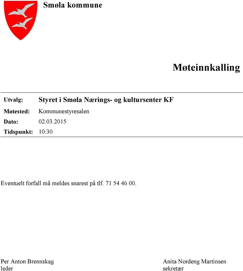 2015 Tidspunkt: 10:30 Eventuelt forfall må meldes snarest på tlf.