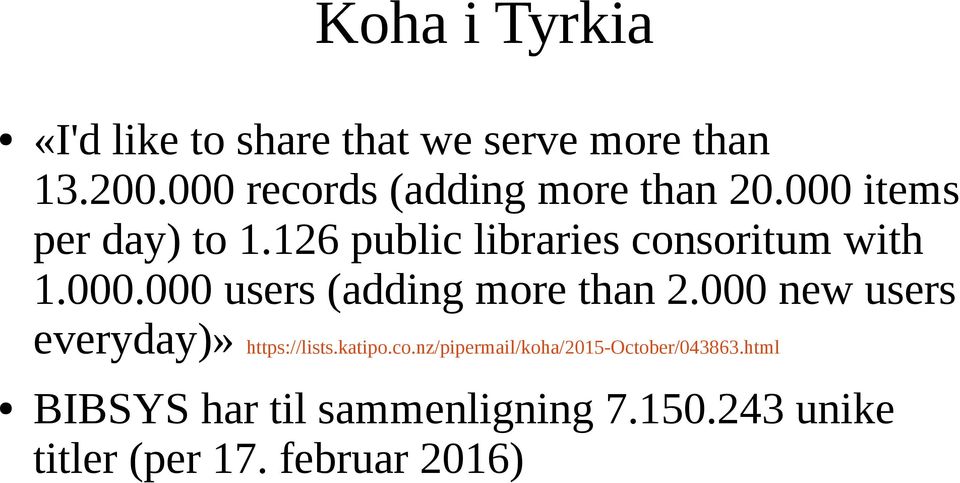 126 public libraries consoritum with 1.000.000 users (adding more than 2.