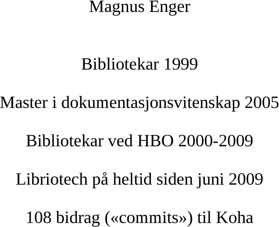 ved HBO 2000-2009 Libriotech på heltid