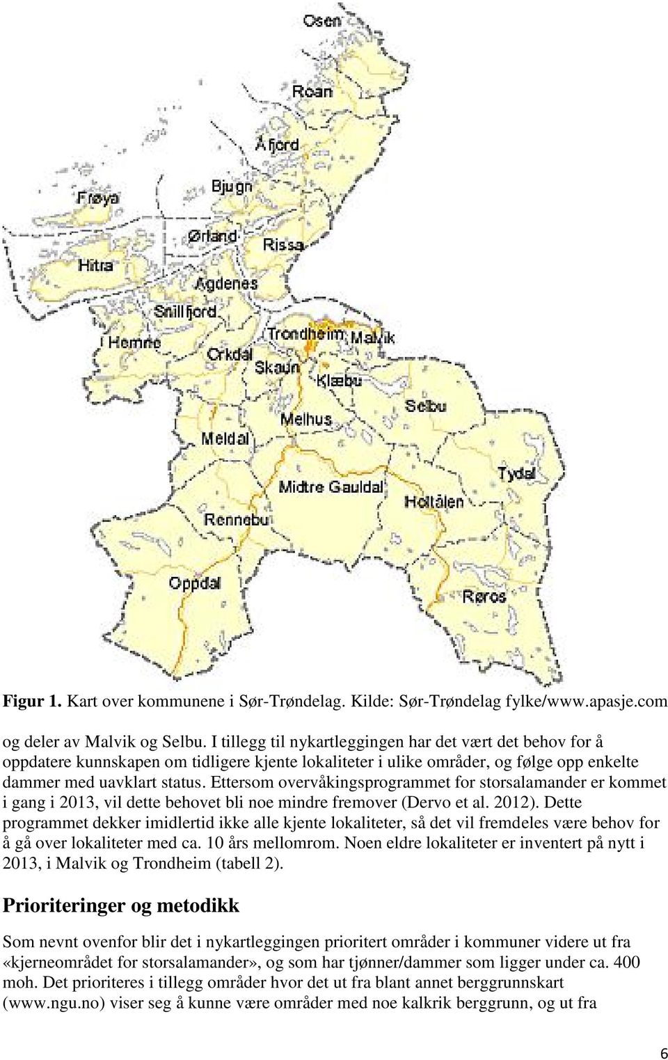 Ettersom overvåkingsprogrammet for storsalamander er kommet i gang i 2013, vil dette behovet bli noe mindre fremover (Dervo et al. 2012).