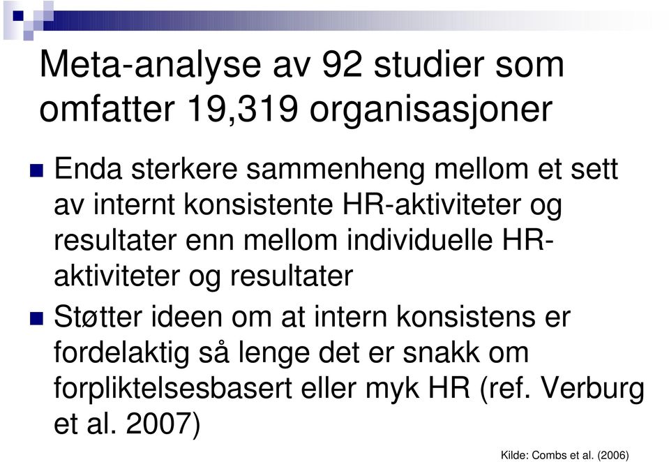 HRaktiviteter og resultater Støtter ideen om at intern konsistens er fordelaktig så lenge