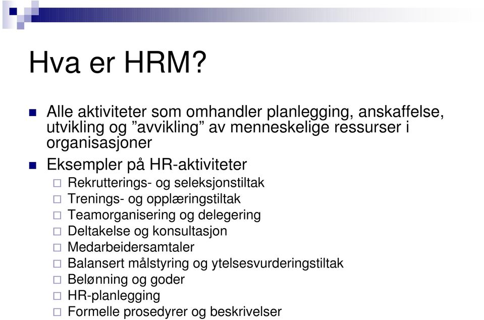 i organisasjoner Eksempler på HR-aktiviteter Rekrutterings- og seleksjonstiltak Trenings- og