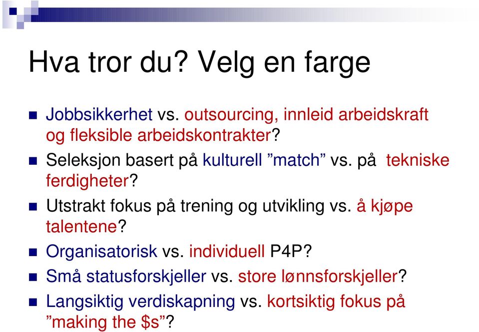 Seleksjon basert på kulturell match vs. på tekniske ferdigheter?