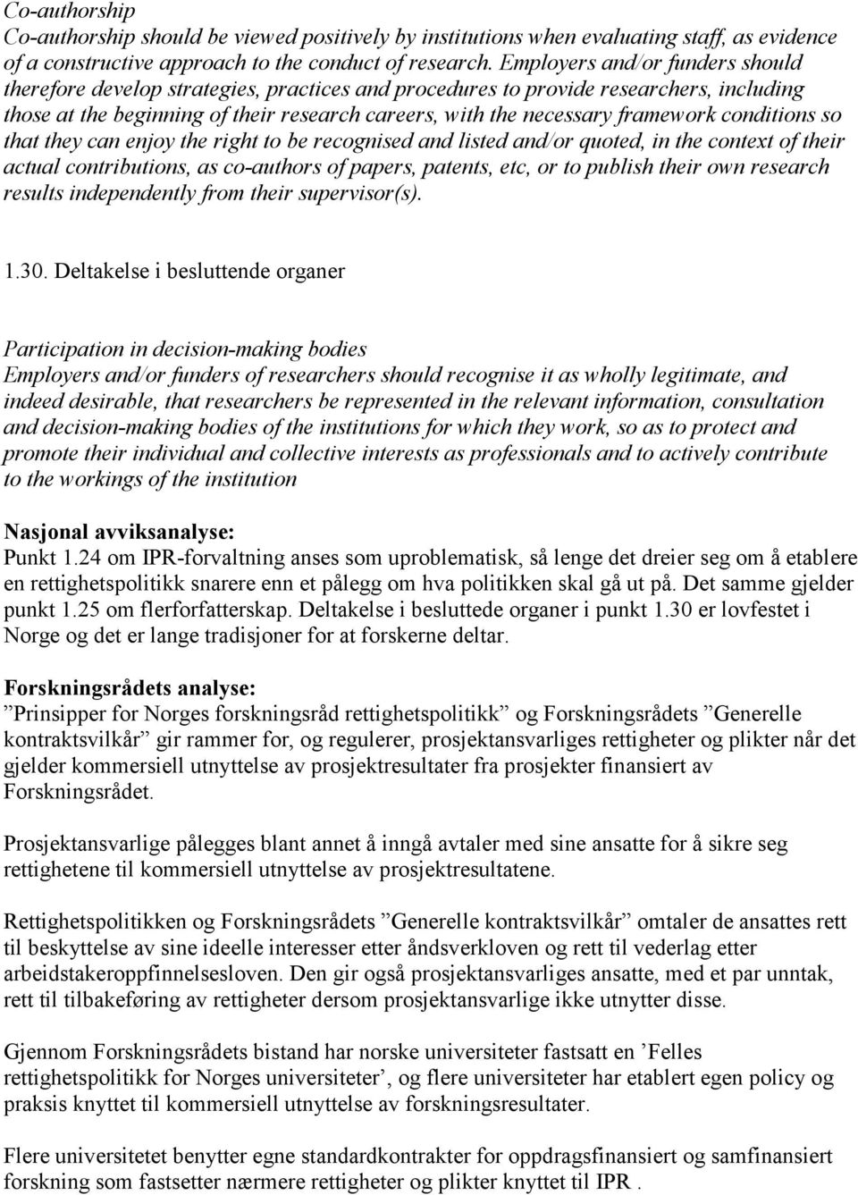 conditions so that they can enjoy the right to be recognised and listed and/or quoted, in the context of their actual contributions, as co-authors of papers, patents, etc, or to publish their own