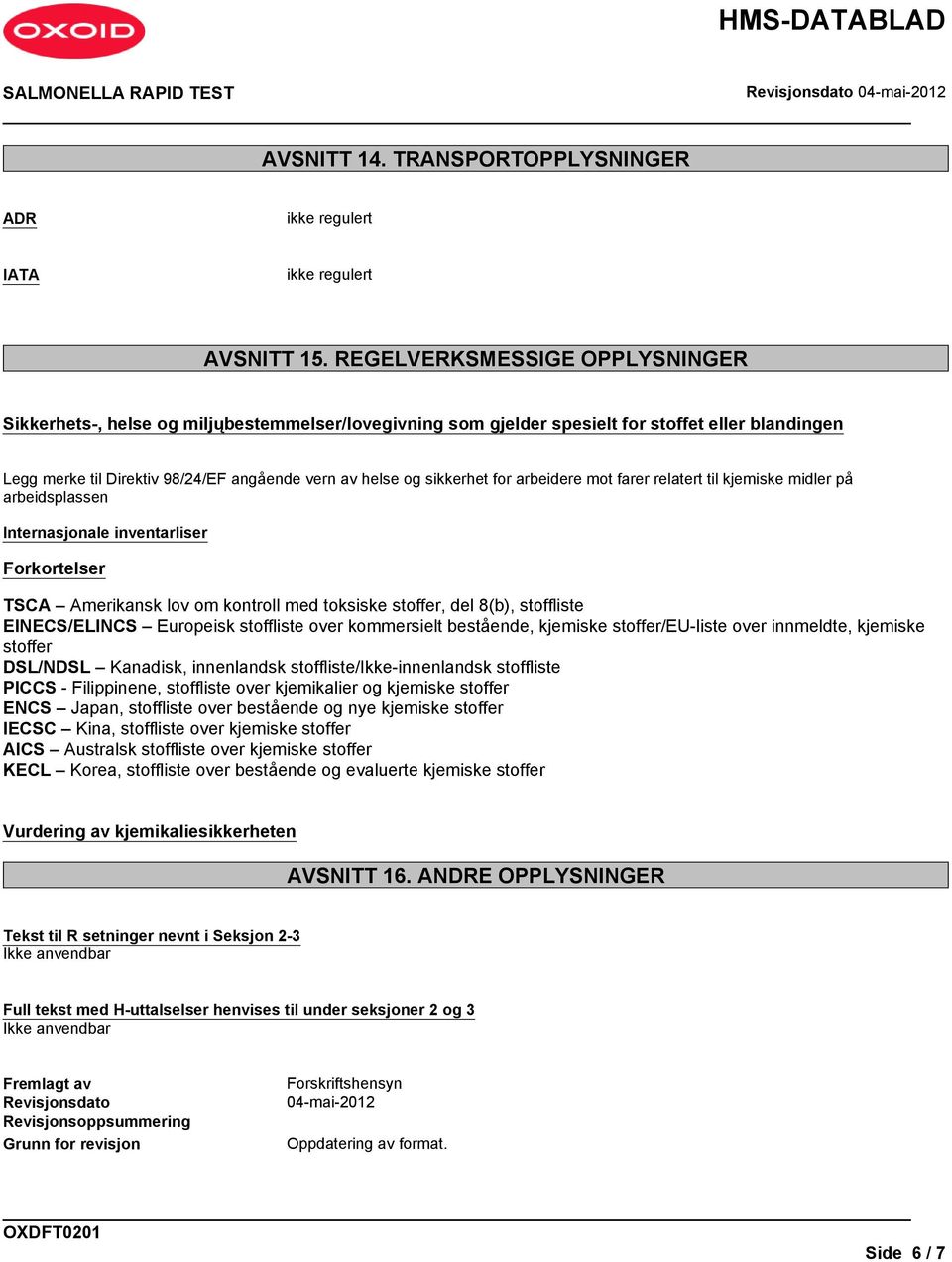 sikkerhet for arbeidere mot farer relatert til kjemiske midler på arbeidsplassen Internasjonale inventarliser Forkortelser TSCA Amerikansk lov om kontroll med toksiske stoffer, del 8(b), stoffliste