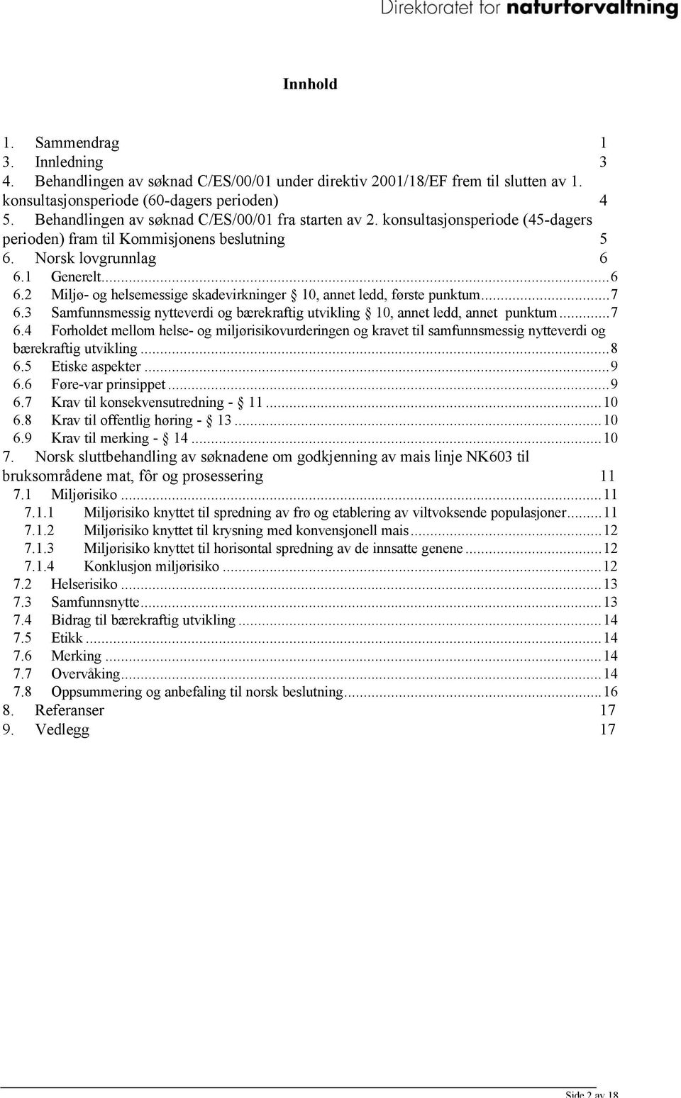 1 Generelt...6 6.2 Miljø- og helsemessige skadevirkninger 10, annet ledd, første punktum...7 6.