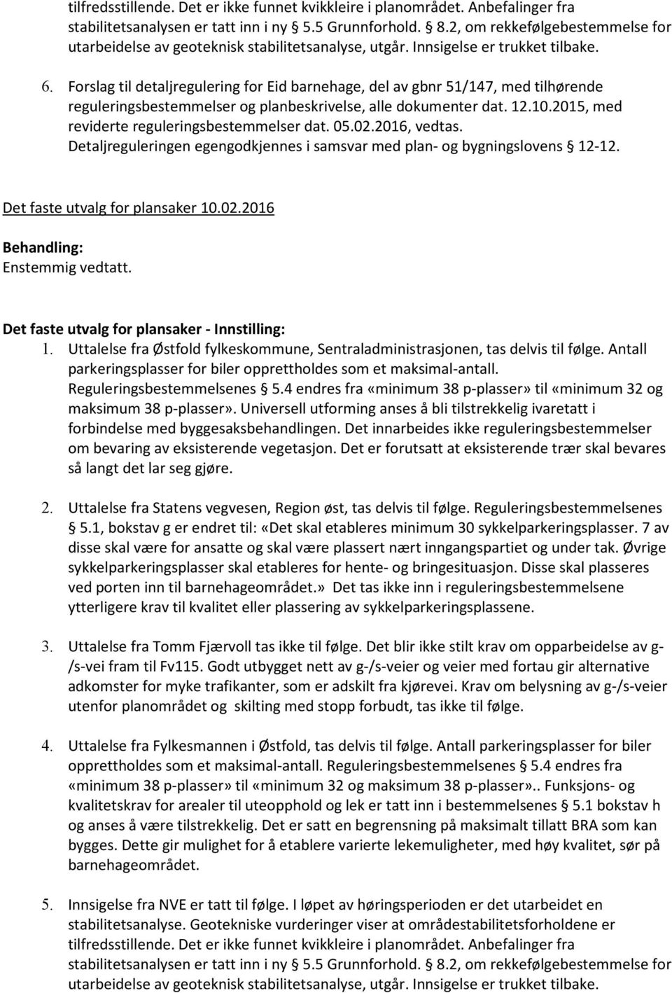 Forslag til detaljregulering for Eid barnehage, del av gbnr 51/147, med tilhørende reguleringsbestemmelser og planbeskrivelse, alle dokumenter dat. 12.10.