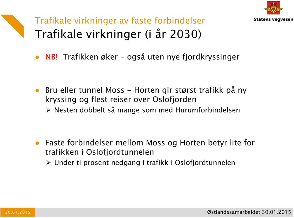 kryssing og flest reiser over Oslofjorden Nesten dobbelt så mange som med Hurumforbindelsen Faste