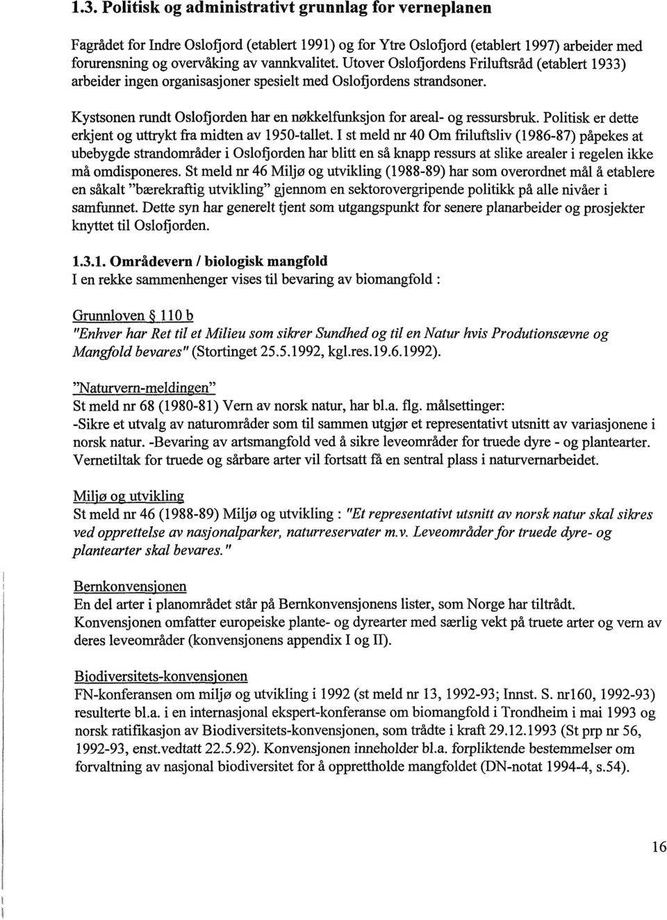 Politisk er dette erkjent og uttrykt fra midten av 1950-tallet.