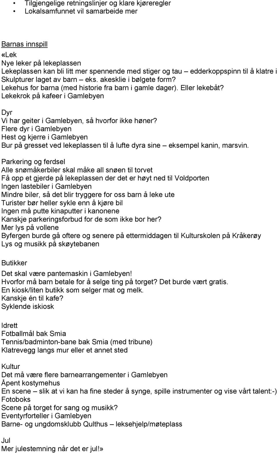 Lekekrok på kafeer i Gamlebyen Dyr Vi har geiter i Gamlebyen, så hvorfor ikke høner?