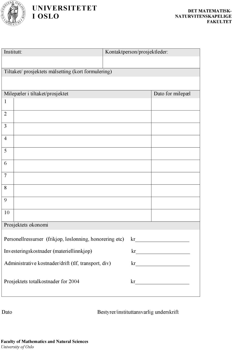 (frikjøp, løslønning, honorering etc) Investeringskostnader (materiellinnkjøp) Administrative