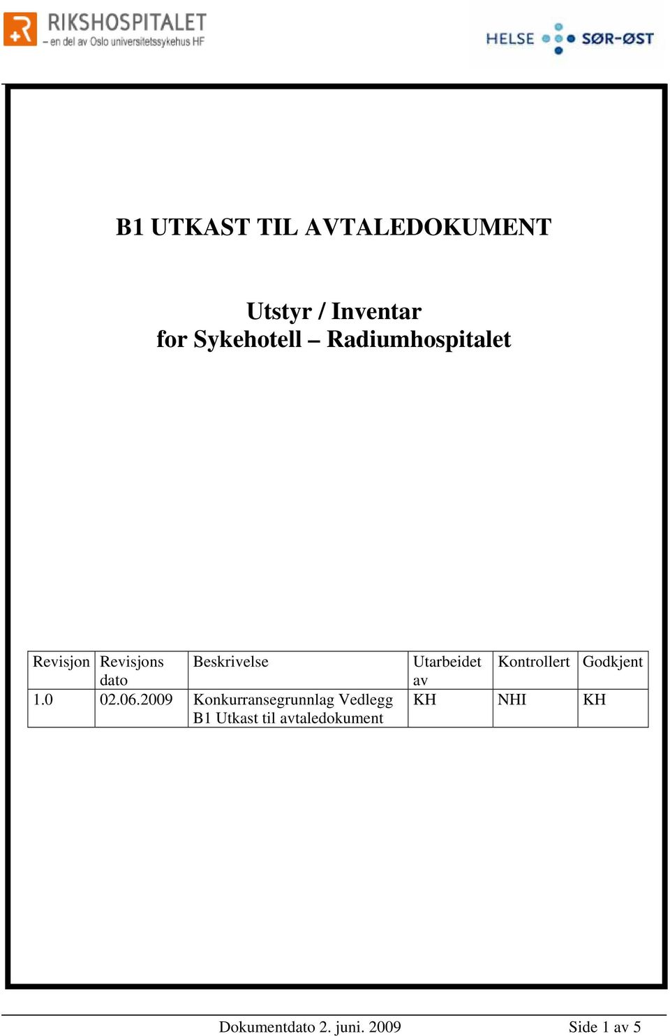 2009 Konkurransegrunnlag Vedlegg B1 Utkast til avtaledokument