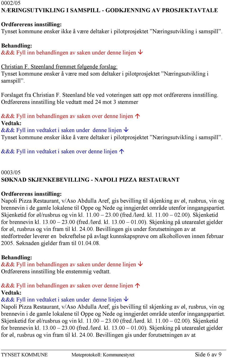 Steenland ble ved voteringen satt opp mot ordførerens innstilling.