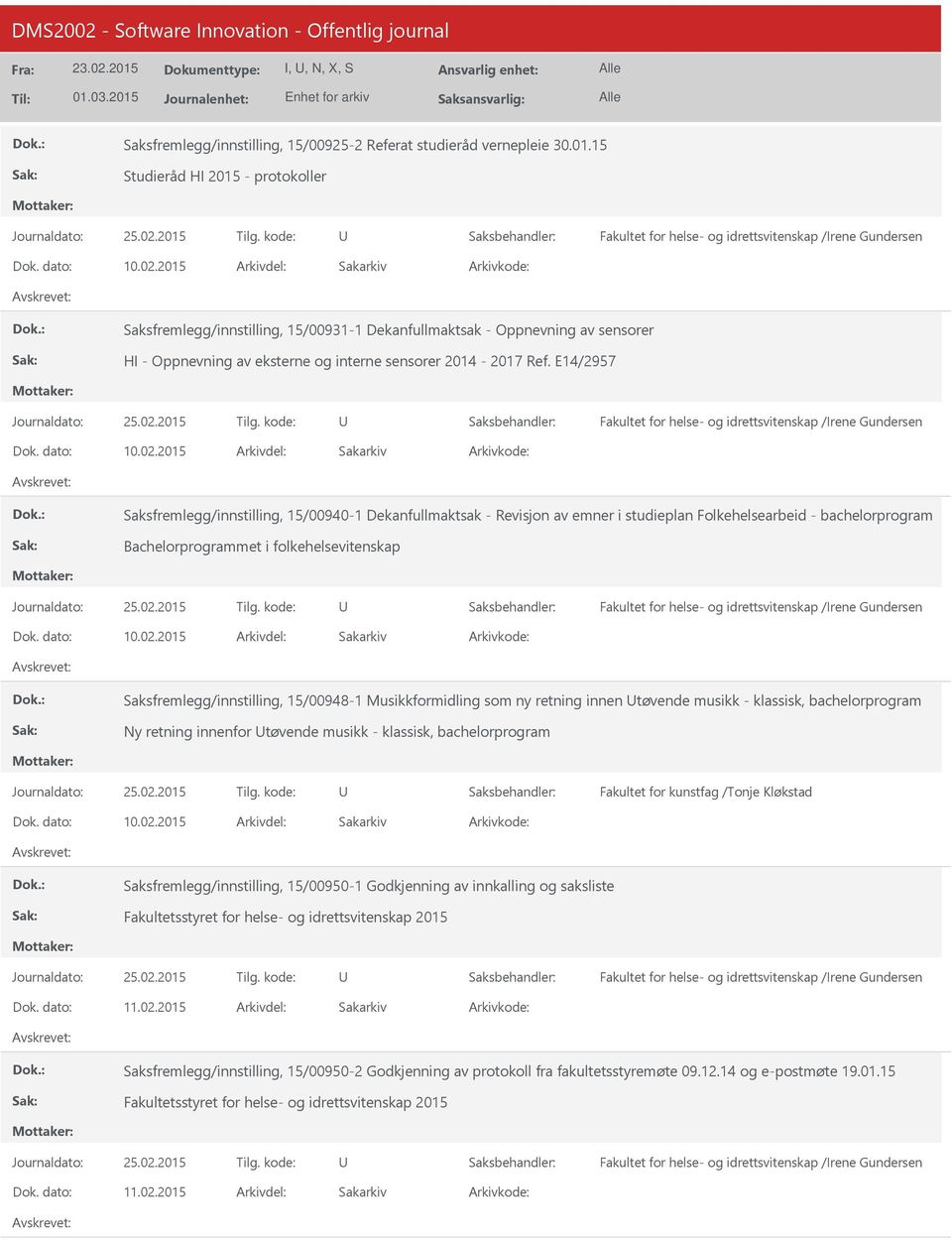 2015 Saksfremlegg/innstilling, 15/00940-1 Dekanfullmaktsak - Revisjon av emner i studieplan Folkehelsearbeid - bachelorprogram Bachelorprogrammet i folkehelsevitenskap 10.02.