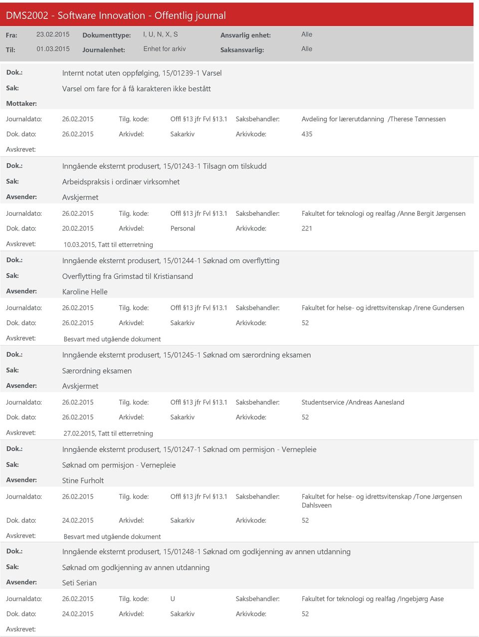 2015, Tatt til etterretning Inngående eksternt produsert, 15/01244-1 Søknad om overflytting Overflytting fra Grimstad til Kristiansand Karoline Helle 26.02.