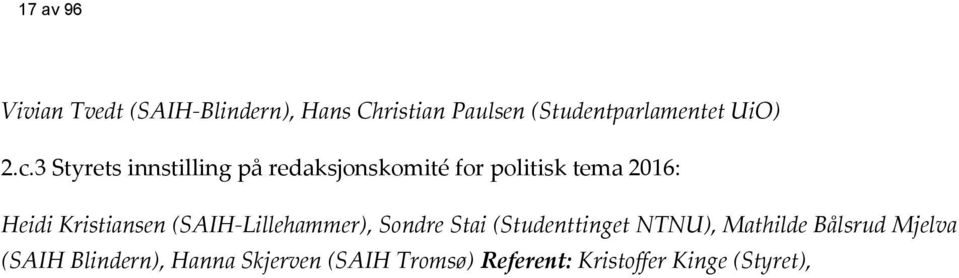 3 Styrets innstilling på redaksjonskomité for politisk tema 2016: Heidi Kristiansen