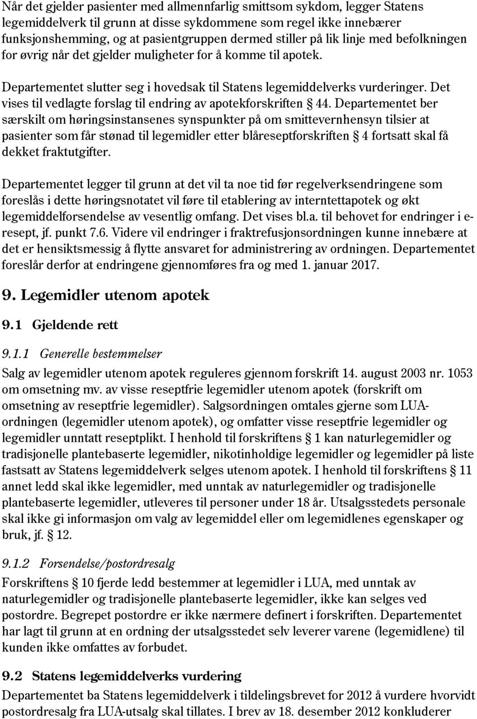 Det vises til vedlagte forslag til endring av apotekforskriften 44.