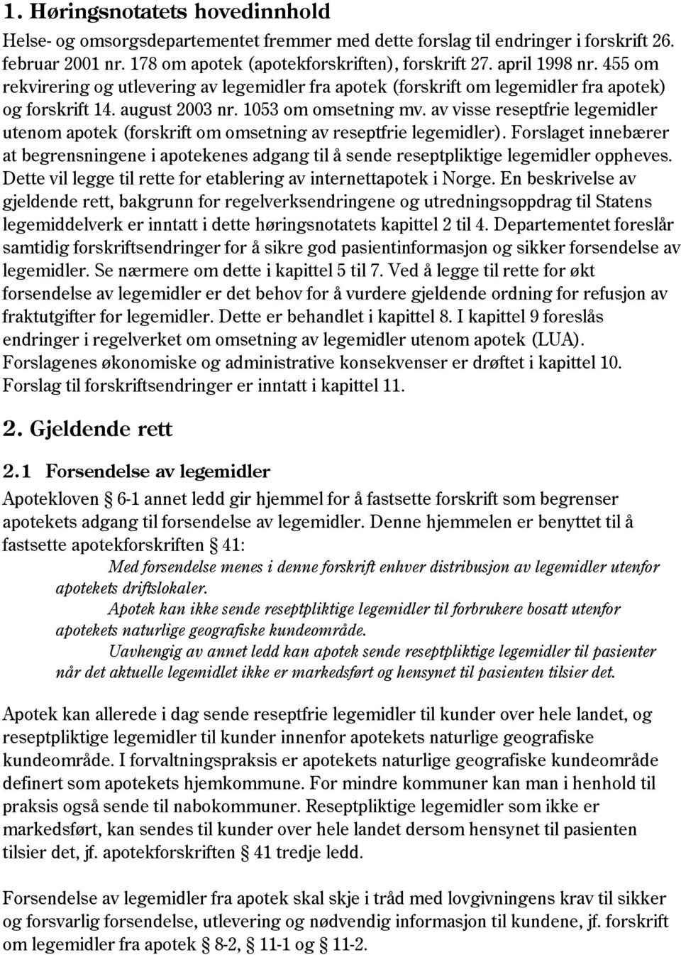 av visse reseptfrie legemidler utenom apotek (forskrift om omsetning av reseptfrie legemidler).